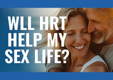 Will Hormone Replacement Therapy Help My Sex Life?